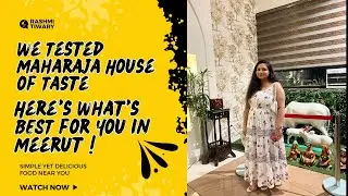 We Tested Maharaja House of Taste and Here's What's BEST for You in Meerut !