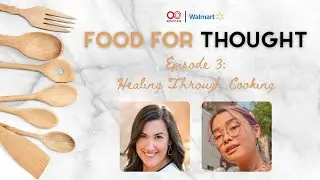 Food For Thought - Episode 3: Healing Through Cooking