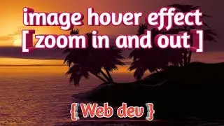 Awesome image hover effect with html and css - zoom in and out || web dev