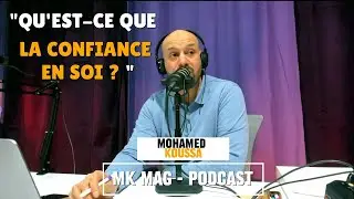 Qu'est-ce que la confiance en soi? (Mohamed Koussa - Podcast 7 min)