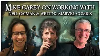 Mike Carey on working with Neil Gaiman & writing Marvel comics | Wizards, Warriors, & Words