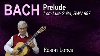 Prelude, BWV 997 by Johann Sebastian Bach, performed by Edson Lopes