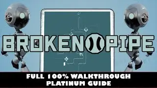 Broken Pipe 100% Walkthrough | Platinum Trophy Guide | * 15 Minute Completion *
