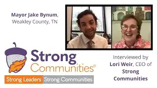Strong Leaders | Strong Communities: Mayor Jake Bynum, Weakley Co., TN