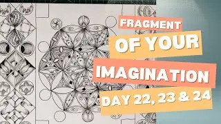 Tangle Challenge: Fragment of Your Imagination Day 22, 23 and 24