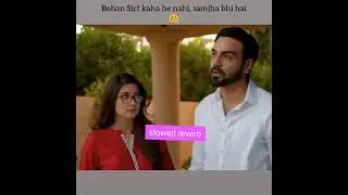 Drama🎬: Chupke Chupke 💜 Behan kaha ni Behan samjha bi ha 🥰 love sister and brother 🥰 slowed reverb