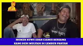 MOMEN KANG DEDI MULYADI DI TEMUI KUWU EDAN CIAMIS DI LEMBUR PAKUAN SUBANG JABAR