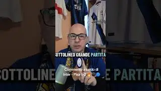 Commento a caldo di Inter - Pisa 6-2 🔥⚫🔵