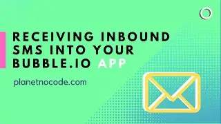 Receiving inbound SMS into your Bubble.io app | Bubble.io Tutorials | Planetnocode.com