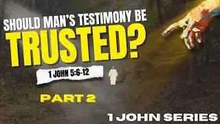 God&rsquo;s Testimony Is Greater Than Man&rsquo;s | God's Testimony in Christ | Christian Confidence