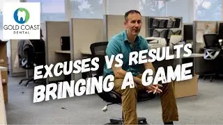 Excuses vs Results; Bringing A Game