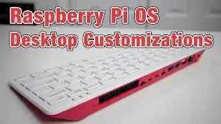 How to: Raspberry Pi Desktop Build/Customize for Everyday Use!