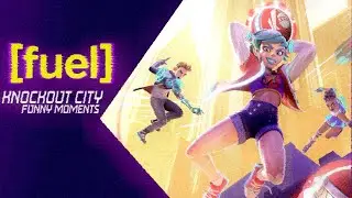 [FUELTEAM] KNOCKOUT CITY FUNNY MOMENTS