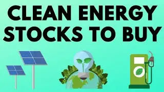 TOP CLEAN ENERGY STOCKS TO BUY NOW! - High Growth Renewable Energy Stocks
