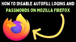 How to Disable Autofill Logins and Passwords on Mozilla Firefox in Windows 11