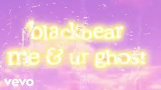 blackbear - me & ur ghost [Lyric Video]