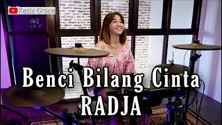 Benci Bilang Cinta (RADJA) Drum Cover by Kezia Grace