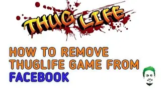 How to remove thuglife game from facebook | Latest