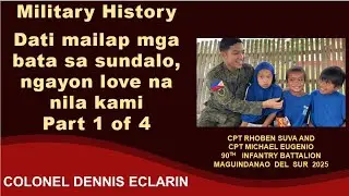 Military History: Dati mailap mga bata sa sundalo, ngayon love na nila kami (Cpt Suva, 90IB)