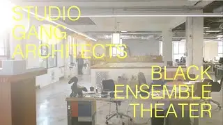 Free to BE: Studio Gang Architects & Black Ensemble Theater