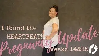 14 & 15 WEEK PREGNANCY UPDATE | FINDING THE BABY'S HEARTBEAT