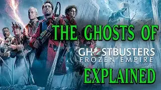 The Ghosts of Ghostbusters: Frozen Empire Explained