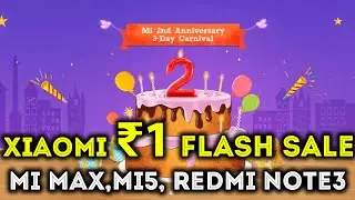 Xiaomi Mi ₹1 Flash Sale Deals Alert : 2nd Anniversary 3 Day Carnival