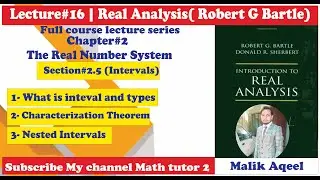 Introduction to Real analysis bartle - lecture#16 Section 2.5 Intervals - Real Analysis bartle