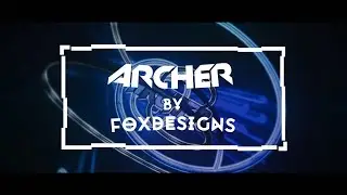 #74 Archer | Intro | FoxDesigns (Maybe Comeback?)