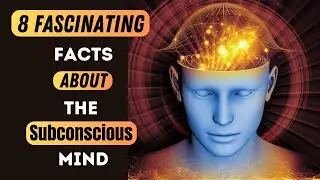8 Fascinating Facts About the Subconscious Mind