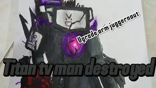Drawing Titan tv man destroyed con  tenaza y arm juggernaut Episode 77 part4