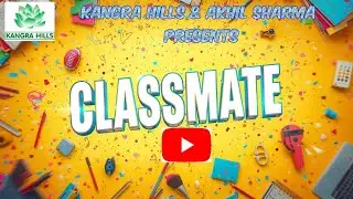Classmate (Official Punjabi Beat Song) | Akhil Sharma | Kangra Hills