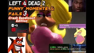 Left 4 Dead 2: LWD&rsquo;s Funny Moments and Fails (pt.3) | CRASH BANDICOOT EDITION