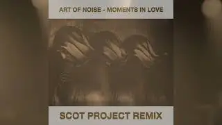 Moments in Love - Scot Project Remix (Short Cut)