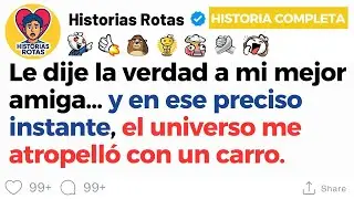 [HISTORIA COMPLETA] Le dije la verdad a mi mejor amiga... y en ese preciso instante, el universo me