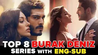 8 Best Burak Deniz Series of 2023 With English Subtitles