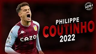 Philippe Coutinho 2022 - Magic Skills & Goals - HD