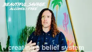 Creating a Belief System | Alcohol-Free Lifestyle & Living