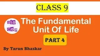 The fundamental unit of life, Part 4, Class 9