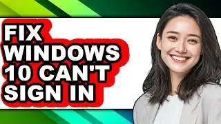 How to Fix Windows 10 Can't Sign in - Step by Step