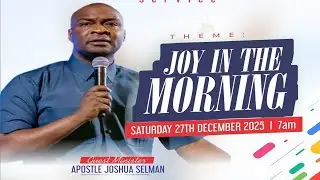 Joy in the Morning (BDS) | Apostle Joshua Selman | 27th December 2025