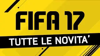 OMG FIFA 17!!! TUTTE LE NOVITA' E NEWS MODALITA' STORIA [ITA]