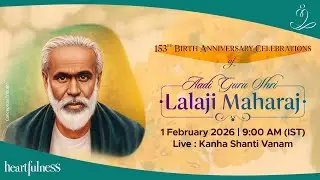 Pujya Lalaji Maharaj's 153rd Birth Anniversary Celebrations | 1 Feb 2026 | 9.00 am IST | Kanha