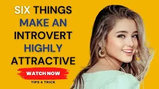 Six Things Make an Introvert Highly Attractive | Things That Make Introverts Incredibly Attractive