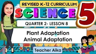 SCIENCE 5 Quarter 2 Lesson 8 |Plant Adaptation and Animal Adaptation| Revised K-12|PPT only