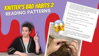 Knitter's Bad Habits 2: What knitters do wrong when reading patterns