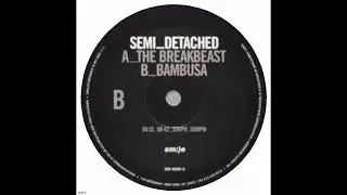 Semi_Detached &ndash; The Breakbeast