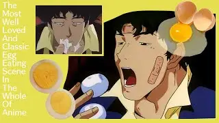 The most well loved and classic egg eating scene in the whole of anime.