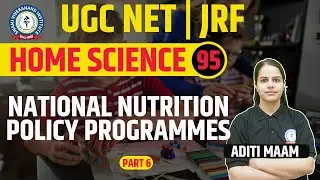 NATIONAL NUTRITION POLICY PROGRAMMES | HOME SCIENCE | LEC 95 | UGC NET 2023 | BY ADITI MAAM
