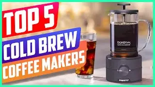 Top 5 Best Cold Brew Coffee Makers in 2021 [ Buying Guide ]